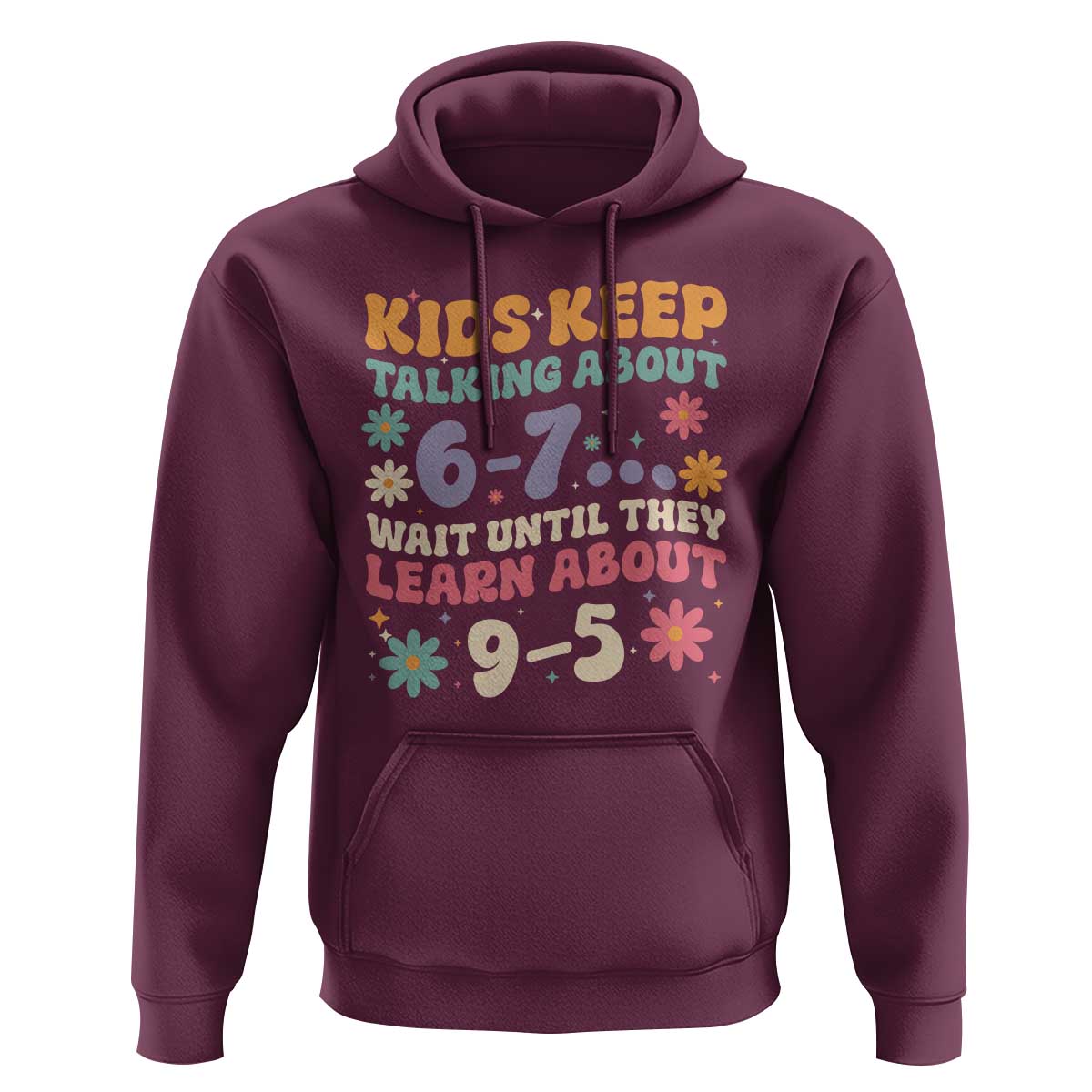 Kids Keep Talking About 6-7 Meme Hoodie Funny Teacher 9-5 Humor - Wonder Print Shop