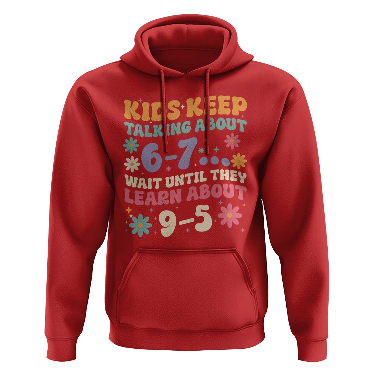 Kids Keep Talking About 6-7 Meme Hoodie Funny Teacher 9-5 Humor - Wonder Print Shop