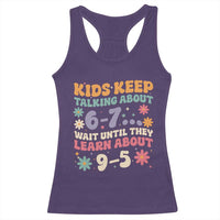 Kids Keep Talking About 6-7 Meme Racerback Tank Top Funny Teacher 9-5 Humor - Wonder Print Shop