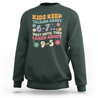 Kids Keep Talking About 6-7 Meme Sweatshirt Funny Teacher 9-5 Humor - Wonder Print Shop