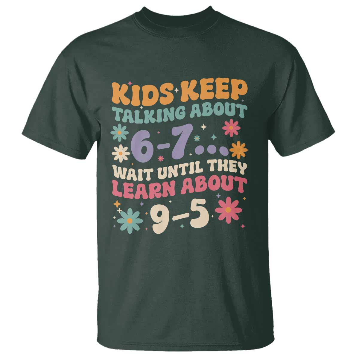 Kids Keep Talking About 6-7 Meme T Shirt Funny Teacher 9-5 Humor - Wonder Print Shop