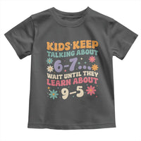 Kids Keep Talking About 6-7 Meme Toddler T Shirt Funny Teacher 9-5 Humor - Wonder Print Shop