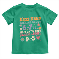 Kids Keep Talking About 6-7 Meme Toddler T Shirt Funny Teacher 9-5 Humor - Wonder Print Shop