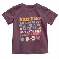Kids Keep Talking About 6-7 Meme Toddler T Shirt Funny Teacher 9-5 Humor - Wonder Print Shop