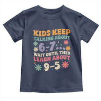 Kids Keep Talking About 6-7 Meme Toddler T Shirt Funny Teacher 9-5 Humor - Wonder Print Shop