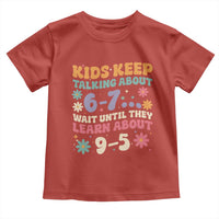 Kids Keep Talking About 6-7 Meme Toddler T Shirt Funny Teacher 9-5 Humor - Wonder Print Shop