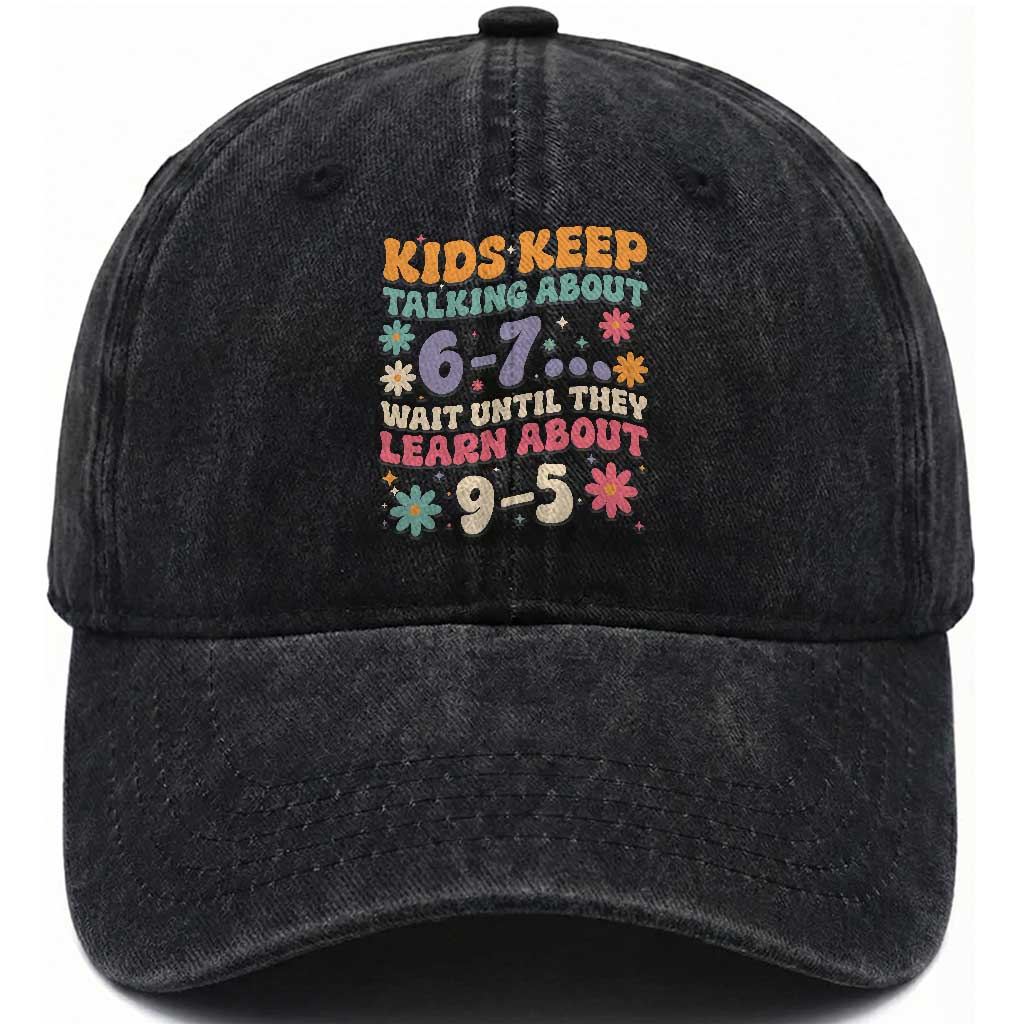 Kids Keep Talking About 6-7 Meme Washed Cotton Baseball Cap Funny Teacher 9-5 Humor