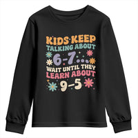 Kids Keep Talking About 6-7 Meme Youth Sweatshirt Funny Teacher 9-5 Humor - Wonder Print Shop