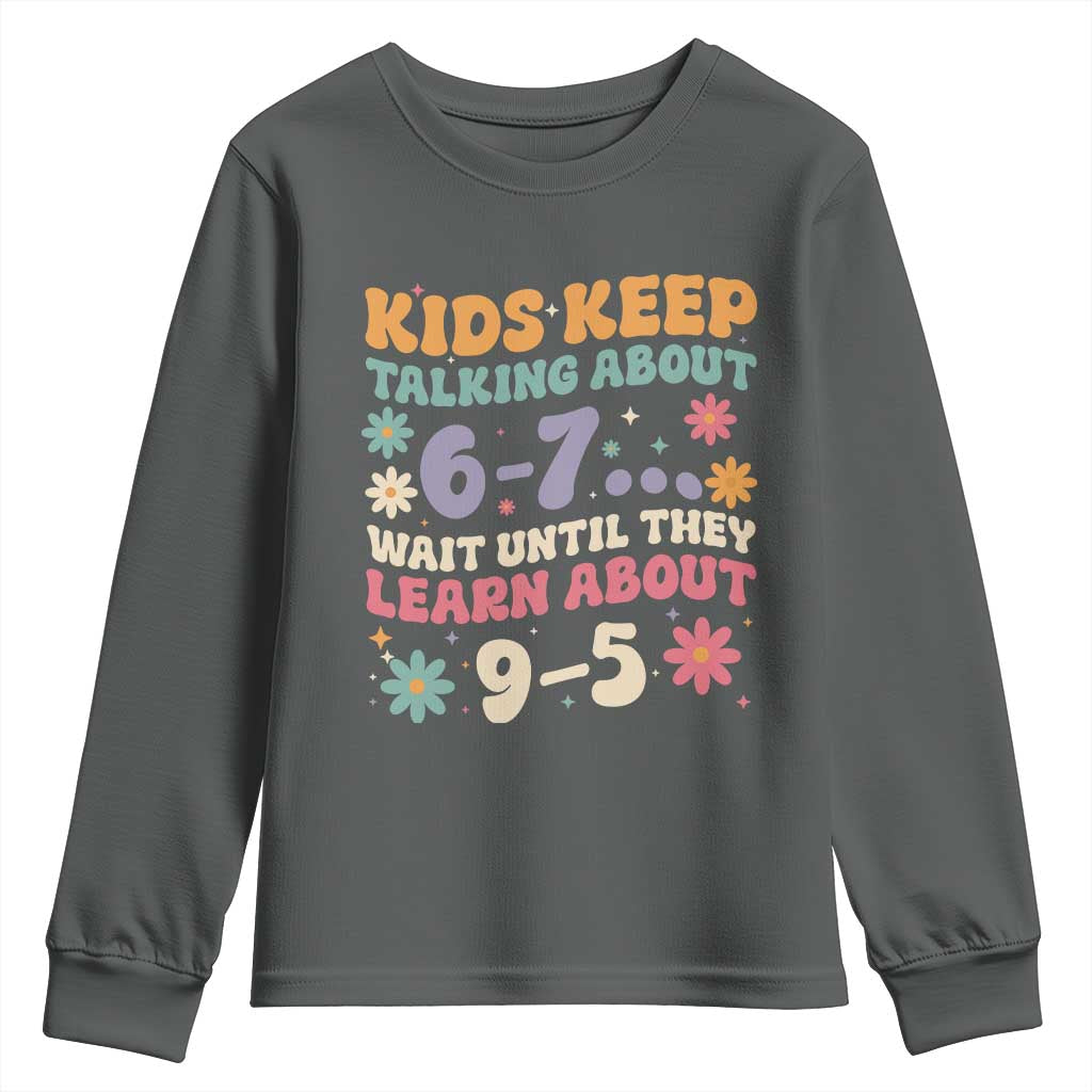 Kids Keep Talking About 6-7 Meme Youth Sweatshirt Funny Teacher 9-5 Humor - Wonder Print Shop