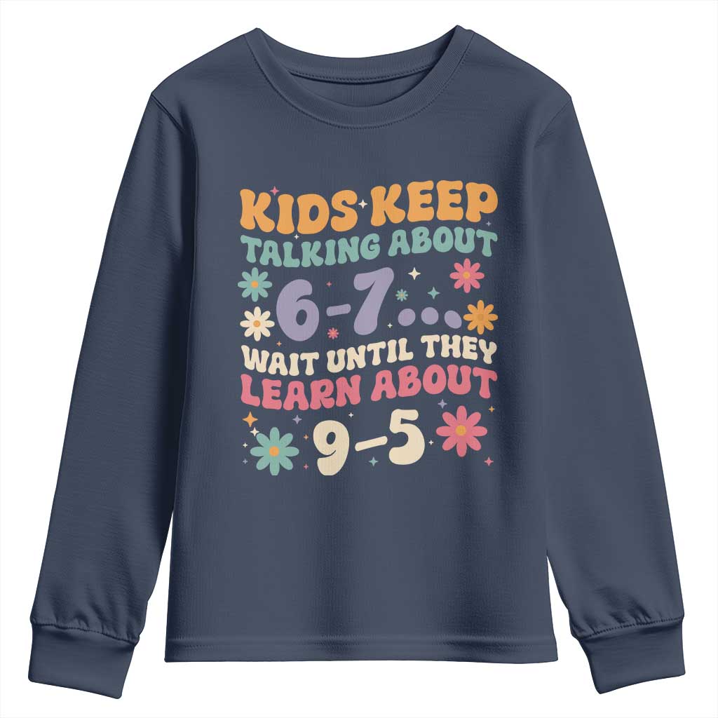 Kids Keep Talking About 6-7 Meme Youth Sweatshirt Funny Teacher 9-5 Humor - Wonder Print Shop