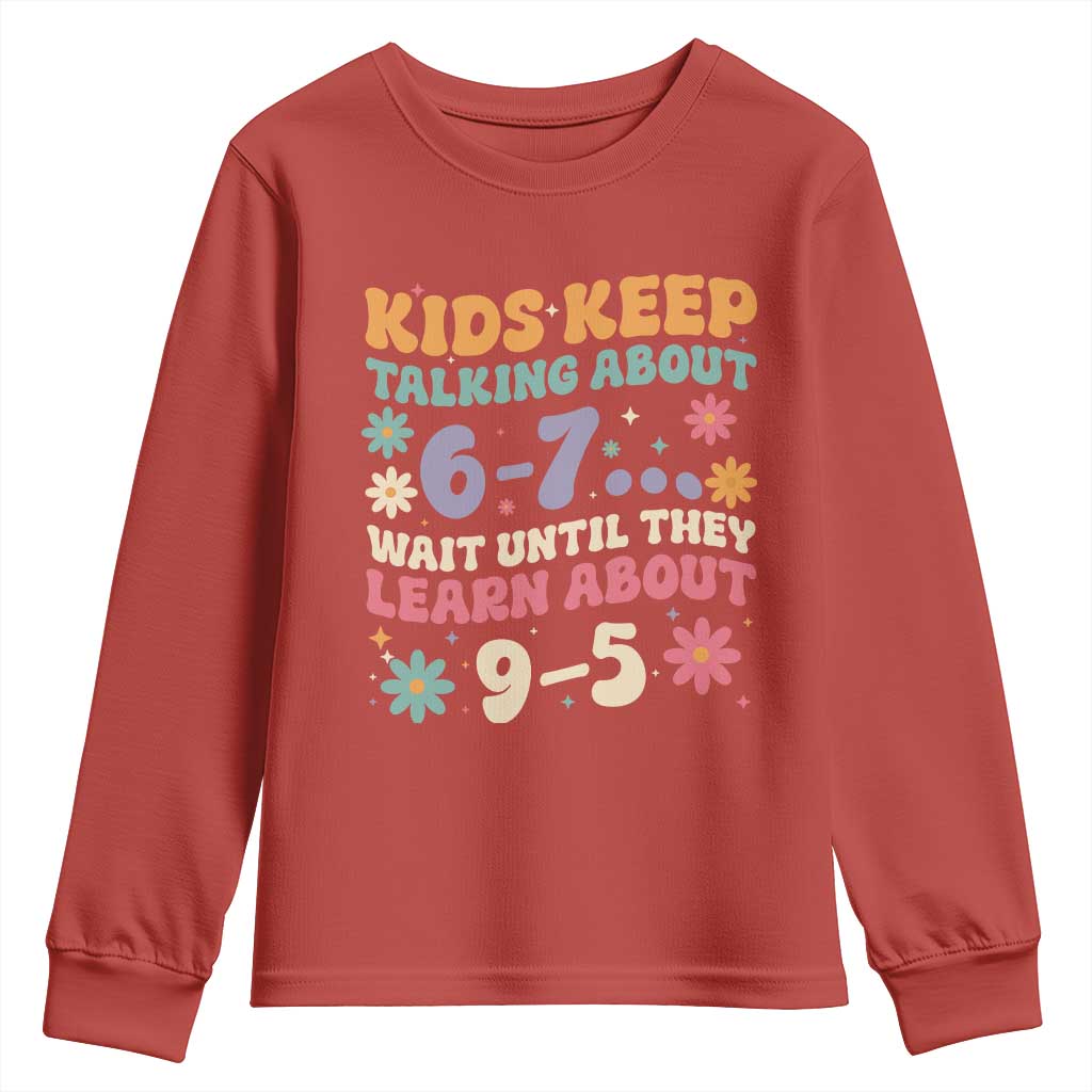 Kids Keep Talking About 6-7 Meme Youth Sweatshirt Funny Teacher 9-5 Humor - Wonder Print Shop