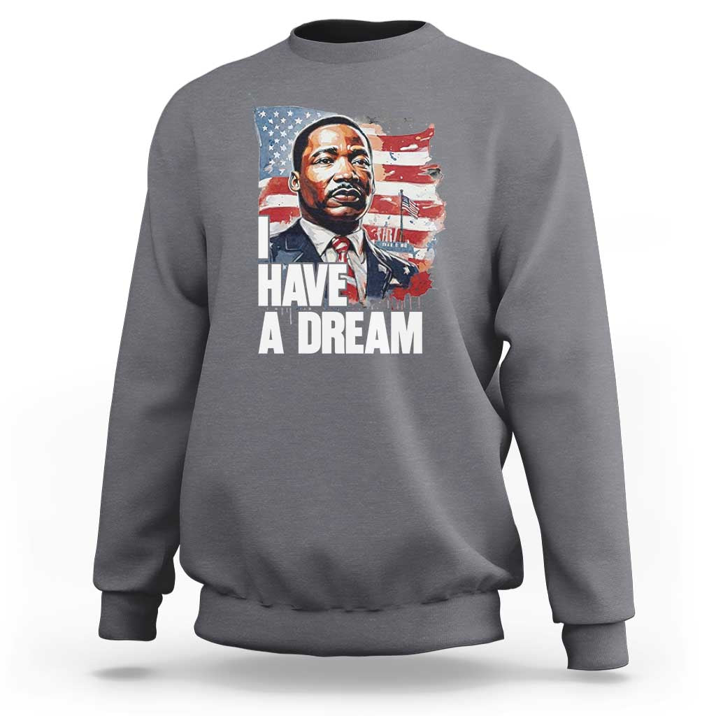 Martin Luther King Jr Sweatshirt I Have A Dream - Wonder Print Shop