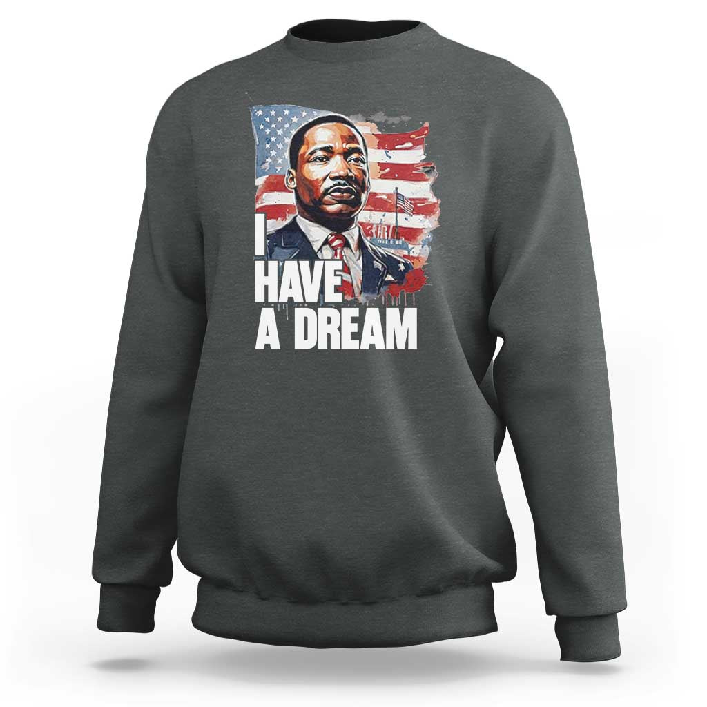 Martin Luther King Jr Sweatshirt I Have A Dream - Wonder Print Shop