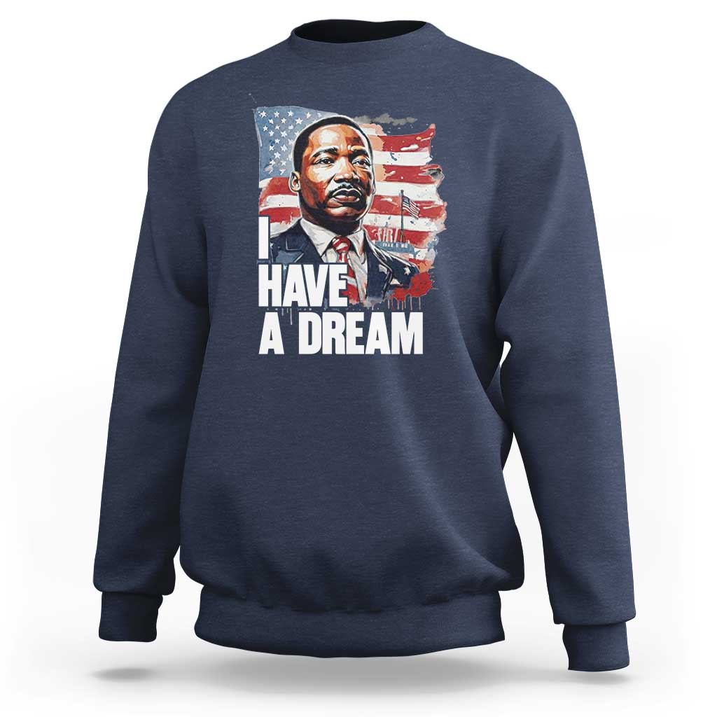 Martin Luther King Jr Sweatshirt I Have A Dream - Wonder Print Shop