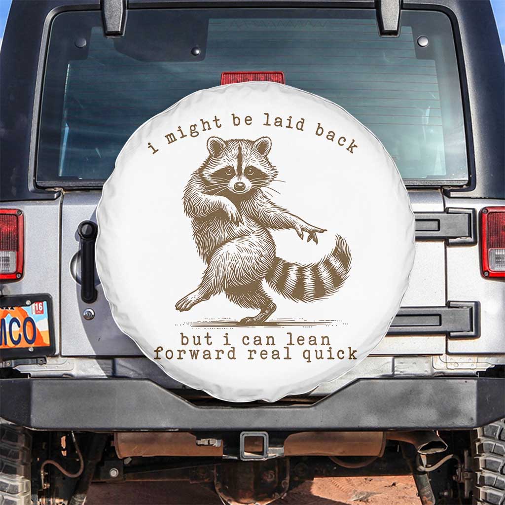 Funny Raccoon Sarcastic Spare Tire Cover I Might Be Laid Back But I Can Lean Forward Real Quick