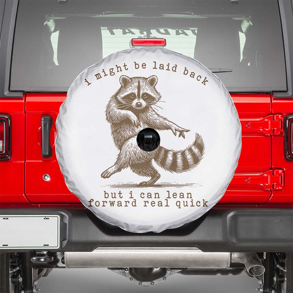 Funny Raccoon Sarcastic Spare Tire Cover I Might Be Laid Back But I Can Lean Forward Real Quick