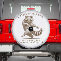Funny Raccoon Sarcastic Spare Tire Cover I Might Be Laid Back But I Can Lean Forward Real Quick