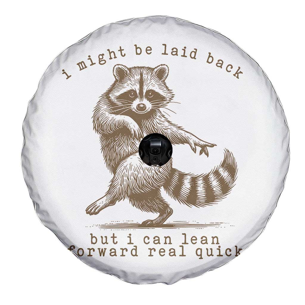 Funny Raccoon Sarcastic Spare Tire Cover I Might Be Laid Back But I Can Lean Forward Real Quick