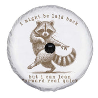 Funny Raccoon Sarcastic Spare Tire Cover I Might Be Laid Back But I Can Lean Forward Real Quick