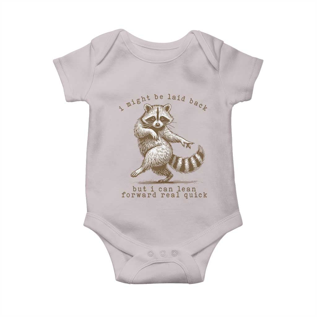 Funny Raccoon Sarcastic Baby Onesie I Might Be Laid Back But I Can Lean Forward Real Quick