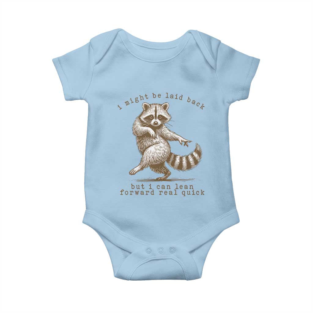 Funny Raccoon Sarcastic Baby Onesie I Might Be Laid Back But I Can Lean Forward Real Quick