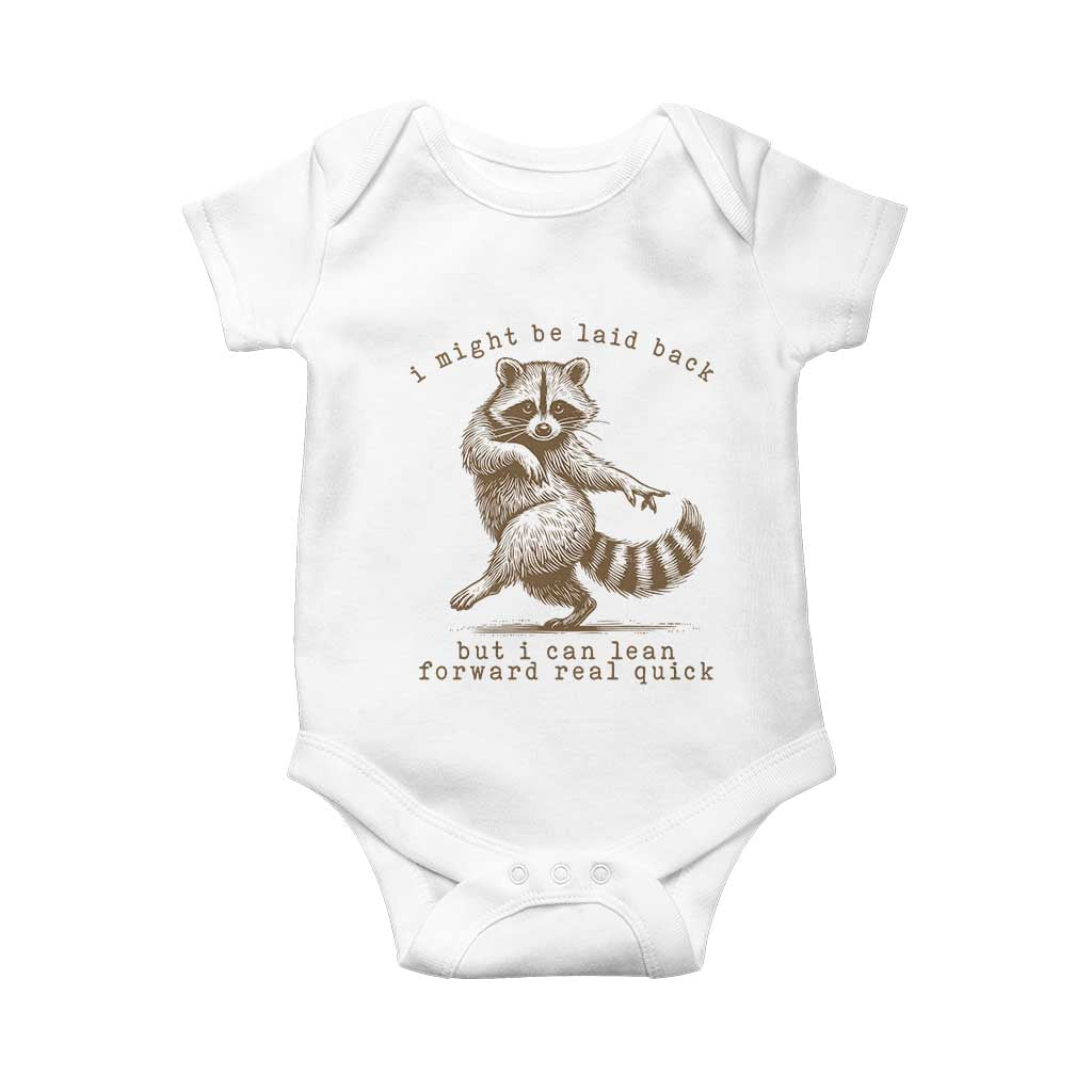 Funny Raccoon Sarcastic Baby Onesie I Might Be Laid Back But I Can Lean Forward Real Quick