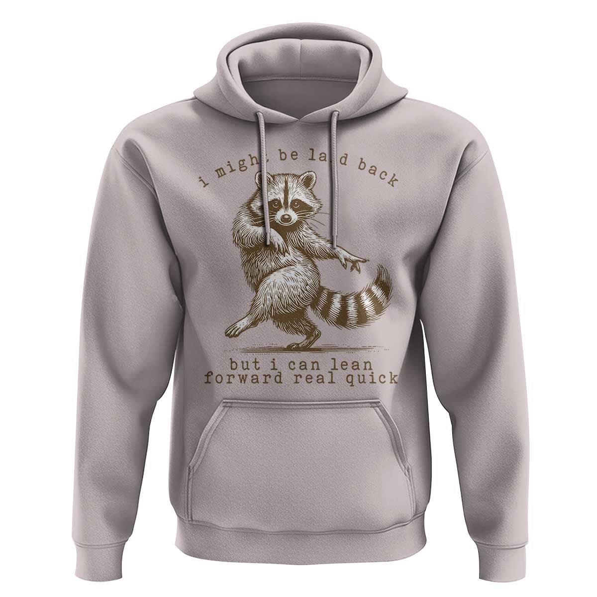 Funny Raccoon Sarcastic Hoodie I Might Be Laid Back But I Can Lean Forward Real Quick