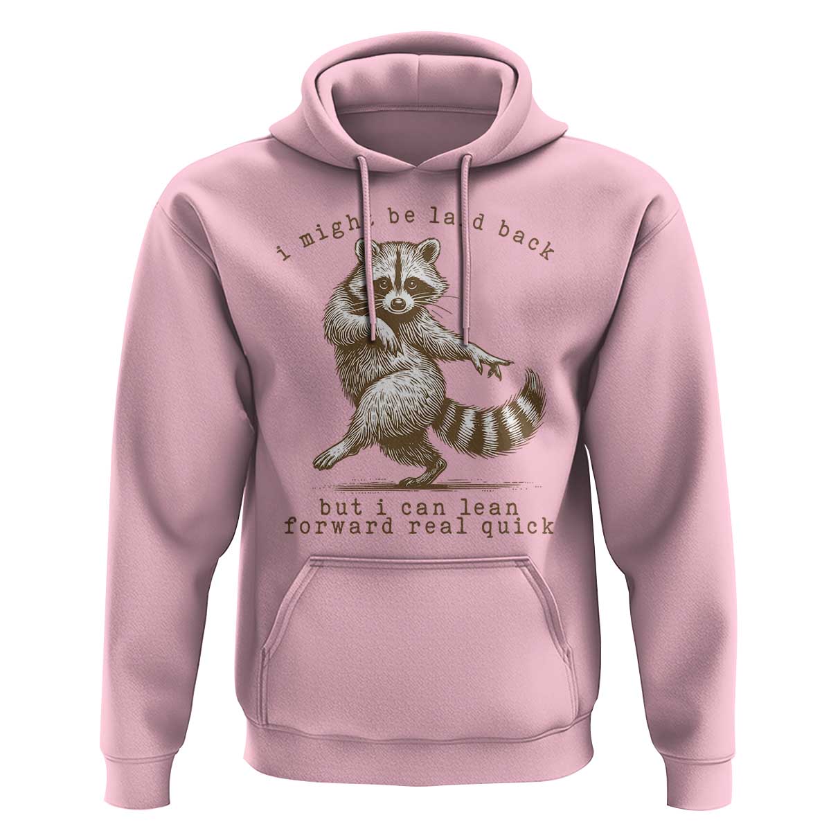 Funny Raccoon Sarcastic Hoodie I Might Be Laid Back But I Can Lean Forward Real Quick