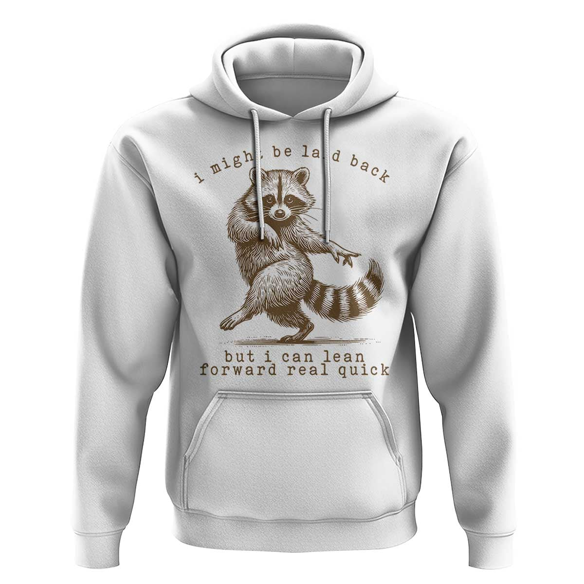 Funny Raccoon Sarcastic Hoodie I Might Be Laid Back But I Can Lean Forward Real Quick