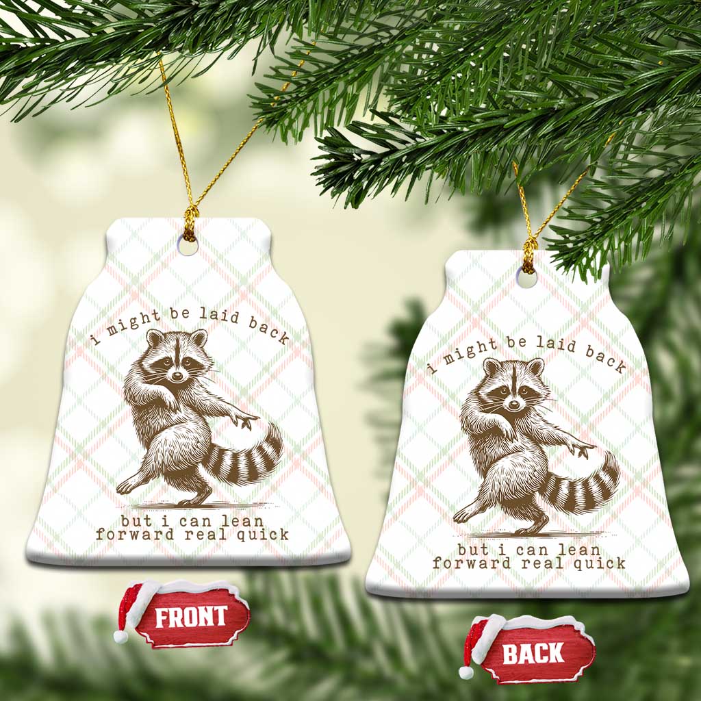 Funny Raccoon Sarcastic Ceramic Ornament I Might Be Laid Back But I Can Lean Forward Real Quick