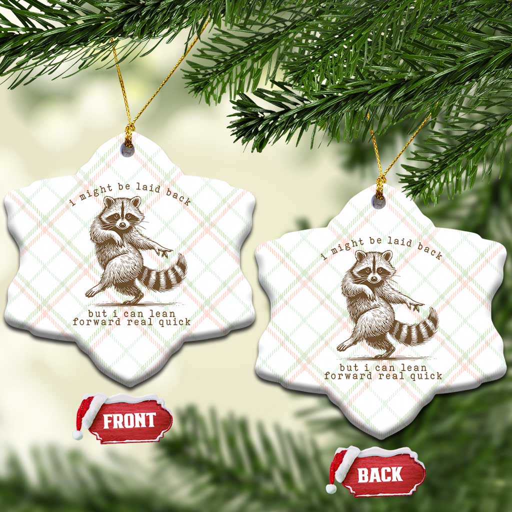 Funny Raccoon Sarcastic Ceramic Ornament I Might Be Laid Back But I Can Lean Forward Real Quick