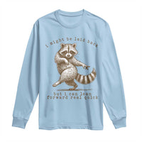 Funny Raccoon Sarcastic Long Sleeve Shirt I Might Be Laid Back But I Can Lean Forward Real Quick