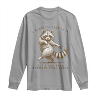 Funny Raccoon Sarcastic Long Sleeve Shirt I Might Be Laid Back But I Can Lean Forward Real Quick