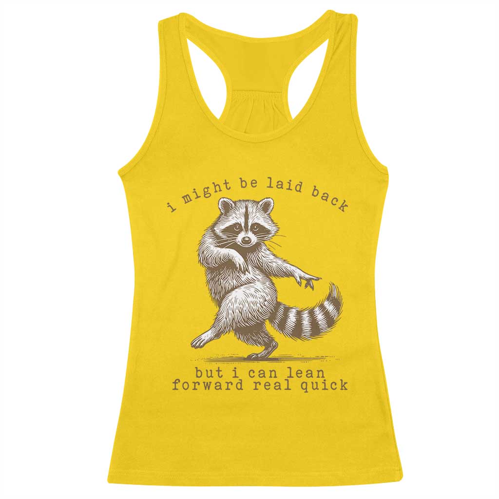 Funny Raccoon Sarcastic Racerback Tank Top I Might Be Laid Back But I Can Lean Forward Real Quick