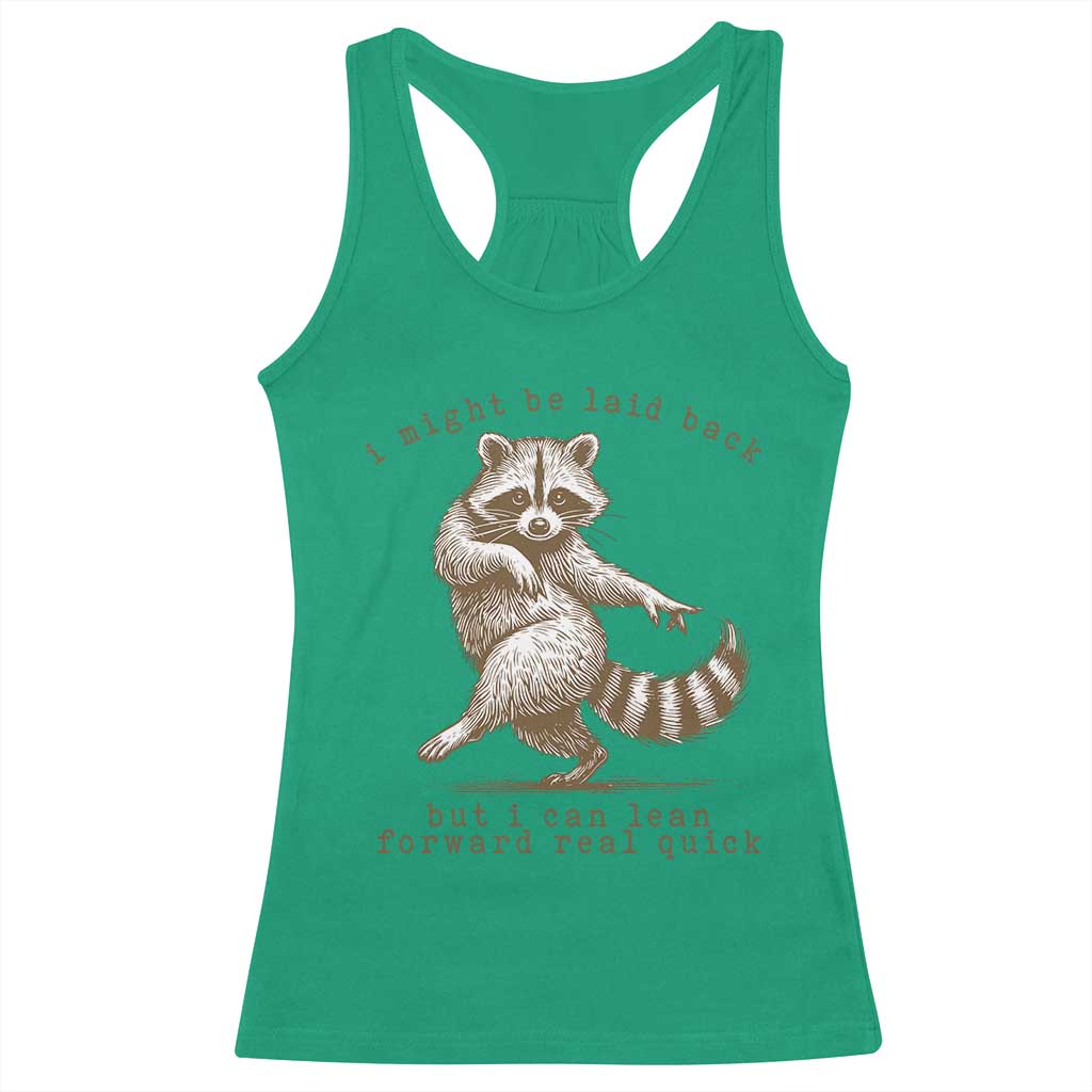 Funny Raccoon Sarcastic Racerback Tank Top I Might Be Laid Back But I Can Lean Forward Real Quick