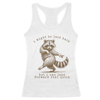 Funny Raccoon Sarcastic Racerback Tank Top I Might Be Laid Back But I Can Lean Forward Real Quick