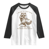 Funny Raccoon Sarcastic Raglan Shirt I Might Be Laid Back But I Can Lean Forward Real Quick