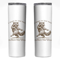 Funny Raccoon Sarcastic Skinny Tumbler I Might Be Laid Back But I Can Lean Forward Real Quick