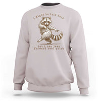 Funny Raccoon Sarcastic Sweatshirt I Might Be Laid Back But I Can Lean Forward Real Quick
