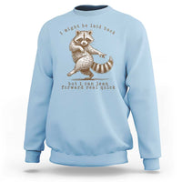 Funny Raccoon Sarcastic Sweatshirt I Might Be Laid Back But I Can Lean Forward Real Quick