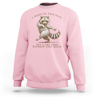 Funny Raccoon Sarcastic Sweatshirt I Might Be Laid Back But I Can Lean Forward Real Quick