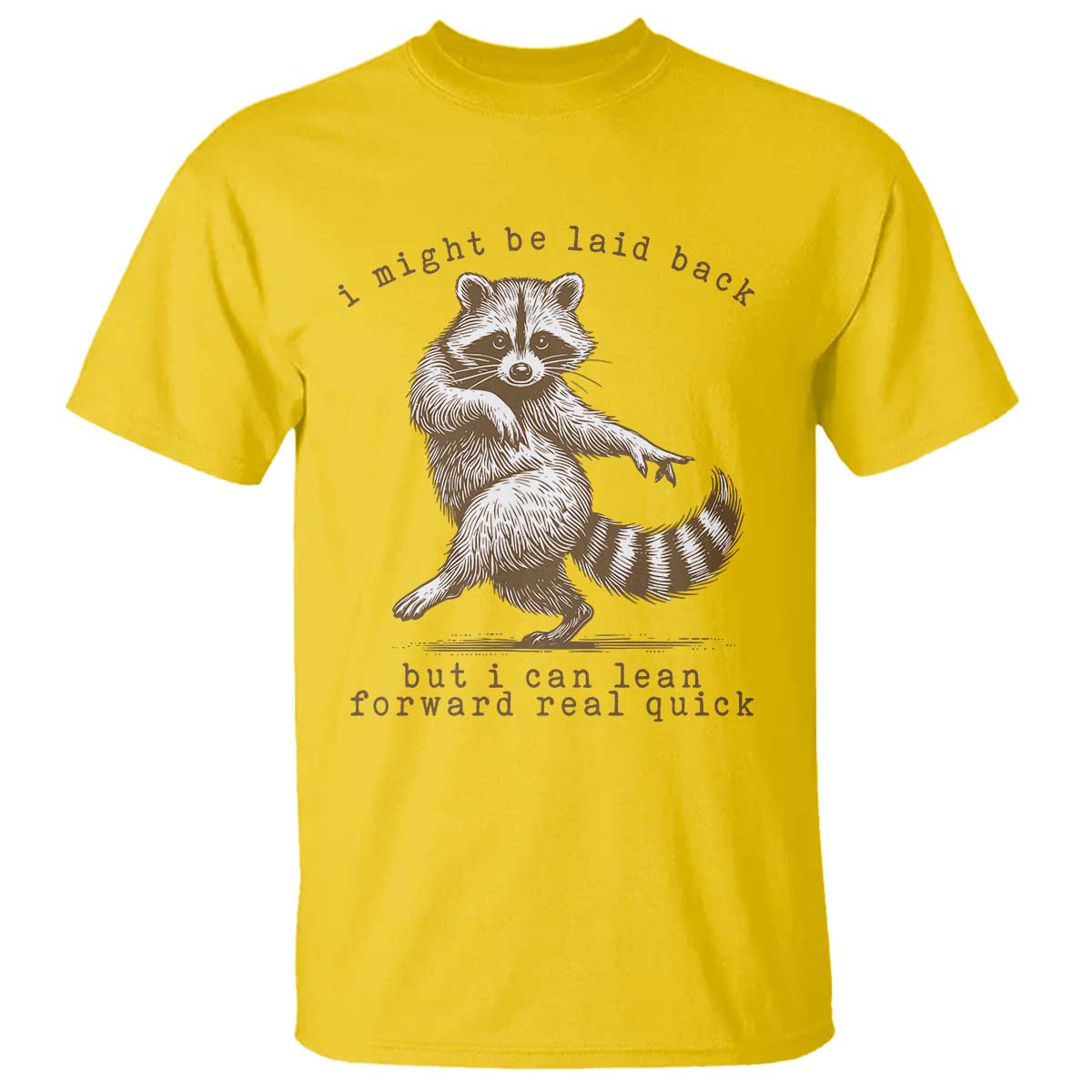 Funny Raccoon Sarcastic T Shirt I Might Be Laid Back But I Can Lean Forward Real Quick