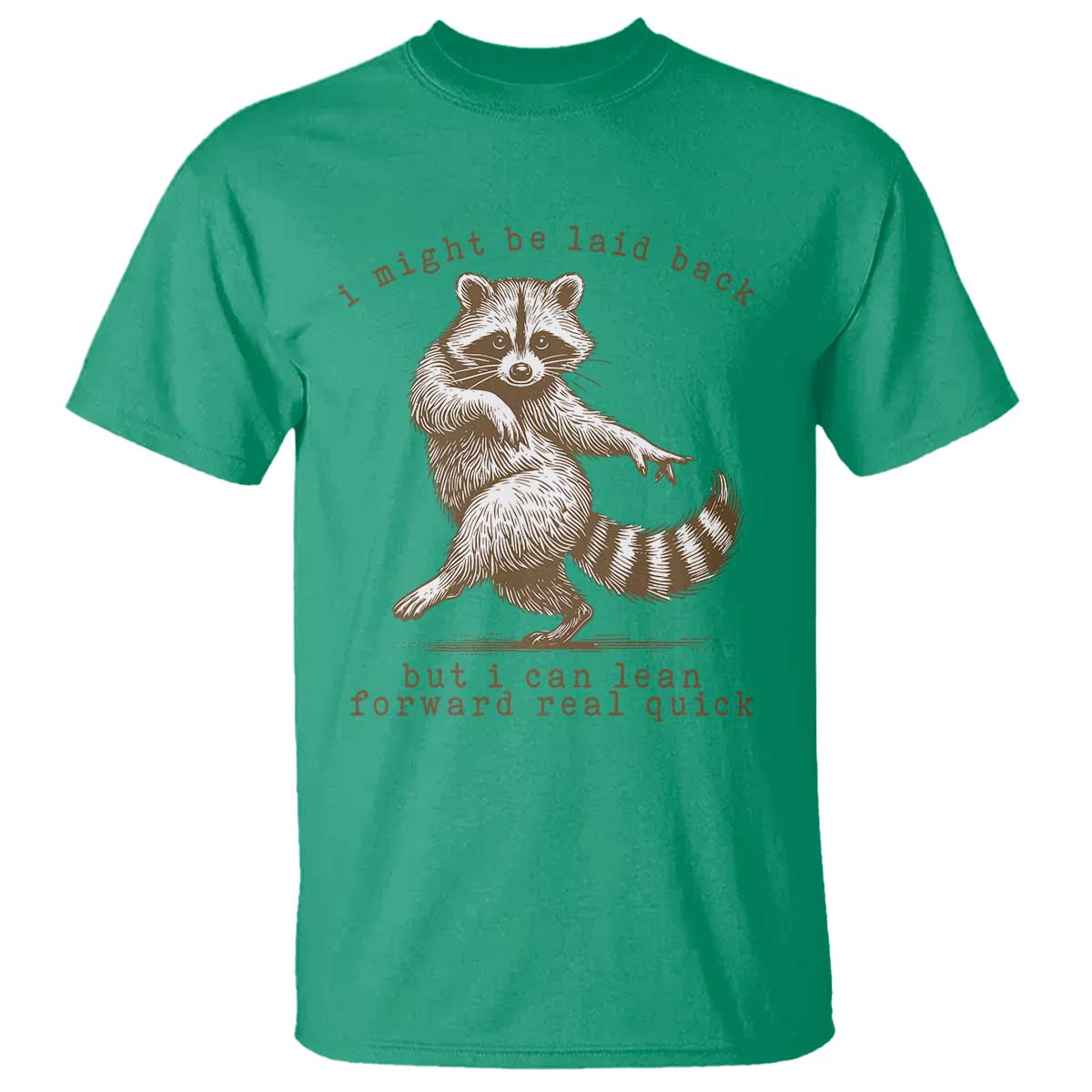 Funny Raccoon Sarcastic T Shirt I Might Be Laid Back But I Can Lean Forward Real Quick