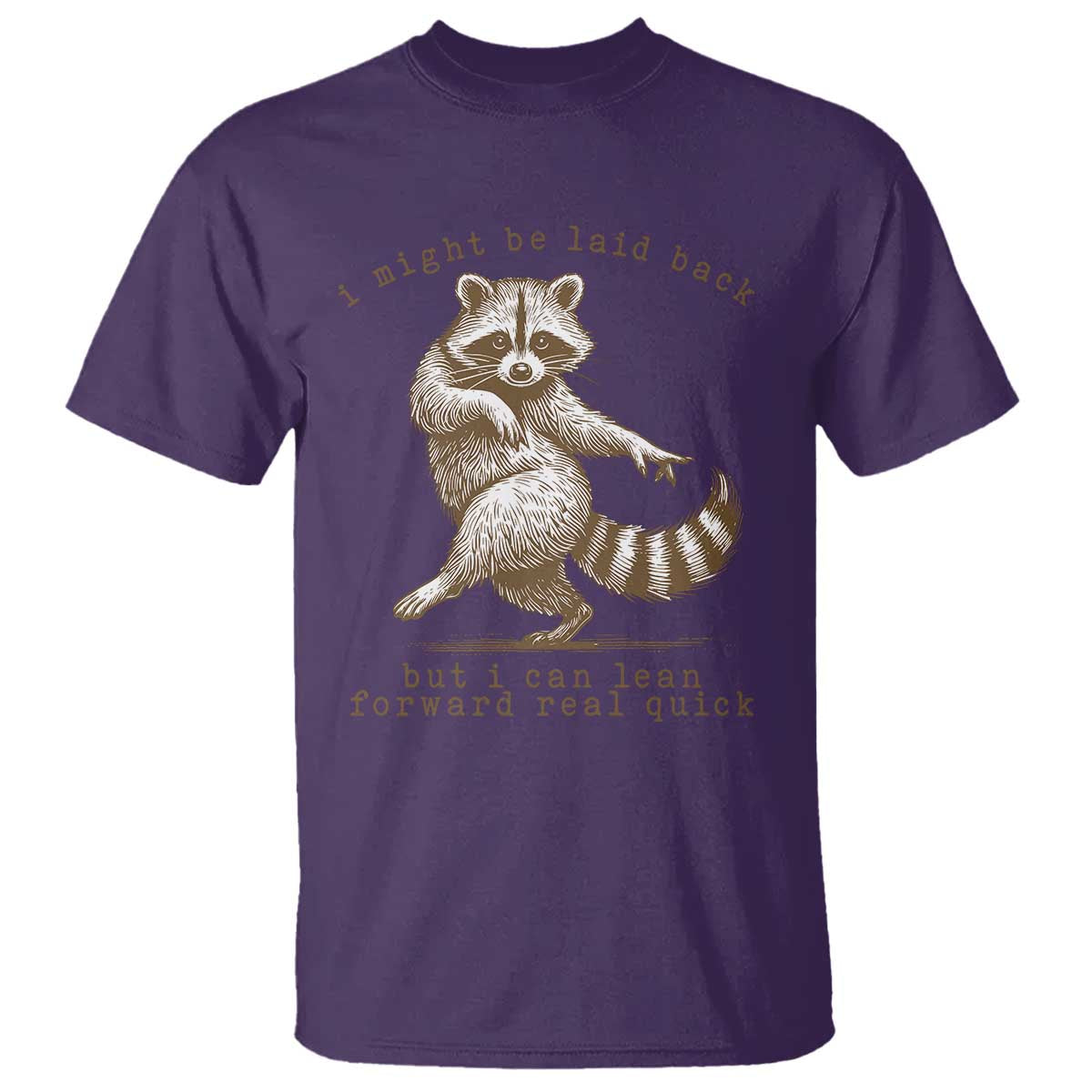 Funny Raccoon Sarcastic T Shirt I Might Be Laid Back But I Can Lean Forward Real Quick