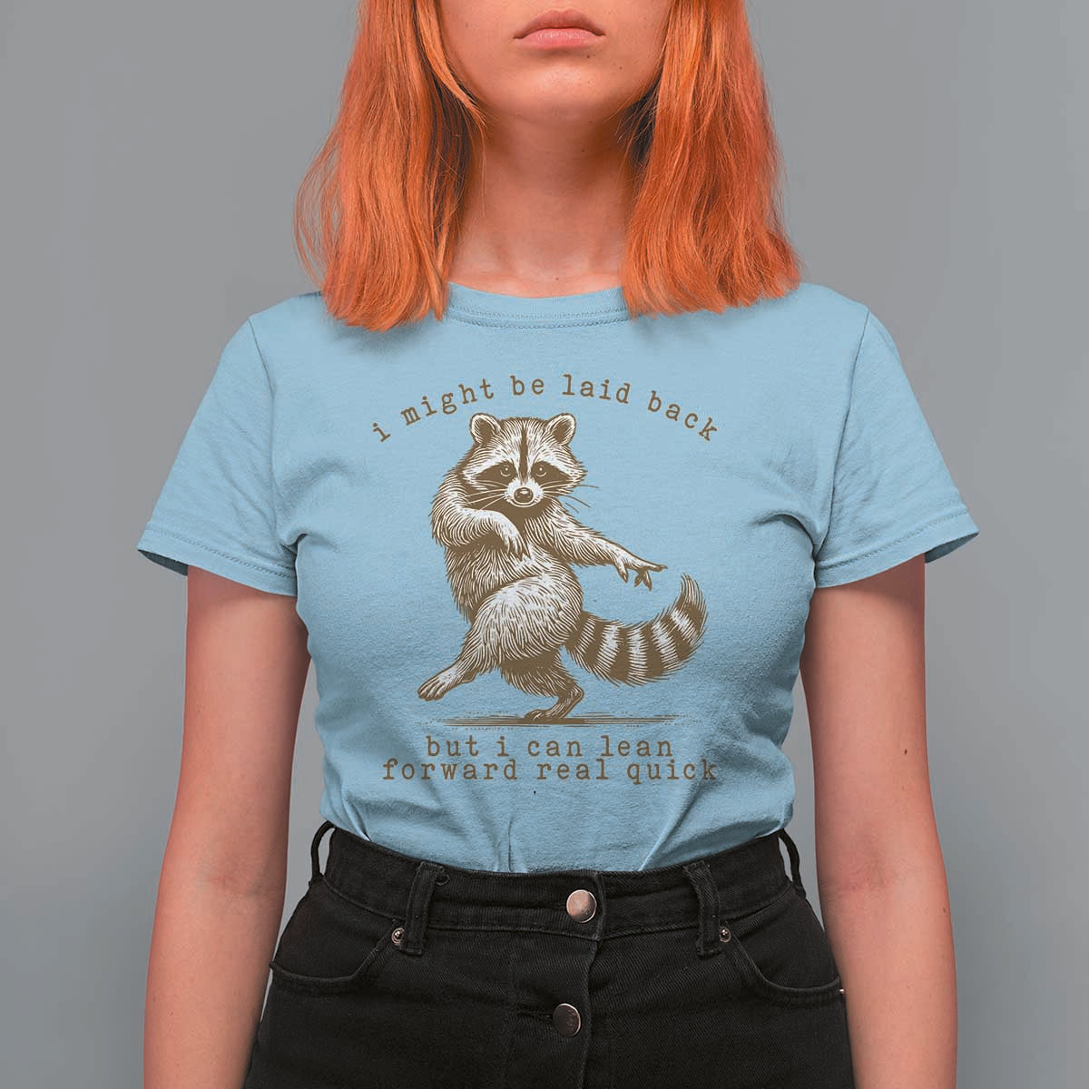 Funny Raccoon Sarcastic T Shirt For Women I Might Be Laid Back But I Can Lean Forward Real Quick