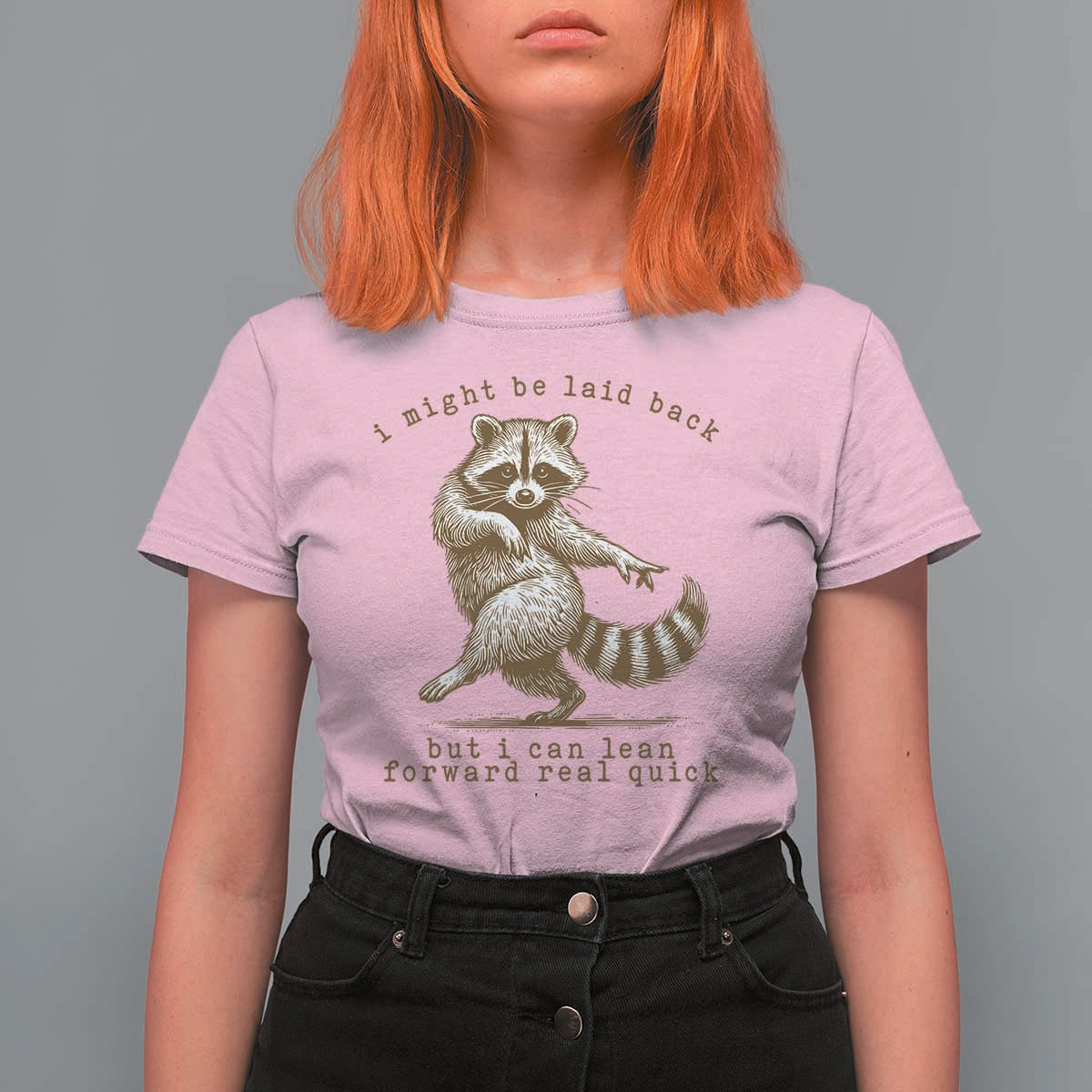 Funny Raccoon Sarcastic T Shirt For Women I Might Be Laid Back But I Can Lean Forward Real Quick