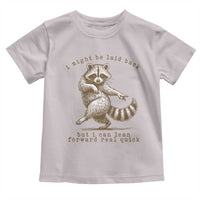 Funny Raccoon Sarcastic Toddler T Shirt I Might Be Laid Back But I Can Lean Forward Real Quick