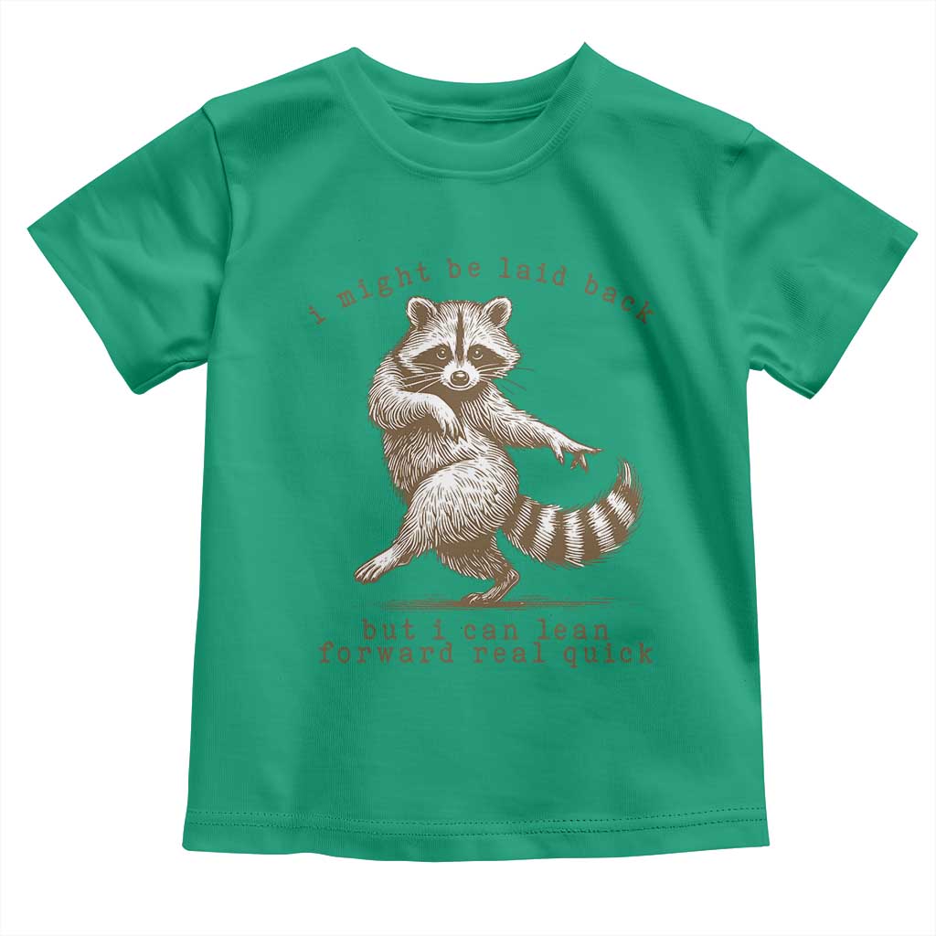 Funny Raccoon Sarcastic Toddler T Shirt I Might Be Laid Back But I Can Lean Forward Real Quick