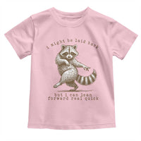 Funny Raccoon Sarcastic Toddler T Shirt I Might Be Laid Back But I Can Lean Forward Real Quick