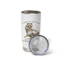 Funny Raccoon Sarcastic Tumbler Cup I Might Be Laid Back But I Can Lean Forward Real Quick